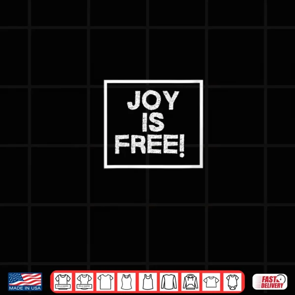 Design Joy is Free You Cant Buy It But You Can Choose It Shirt