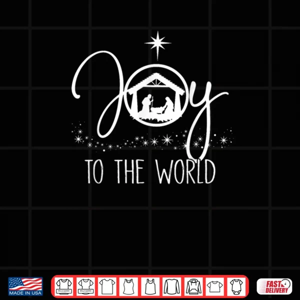 Joy to The World Jesus Christian Nativity Scence Christmas Shirt 4 Design Joy to The World Jesus Christian Nativity Scence Christmas Shirt