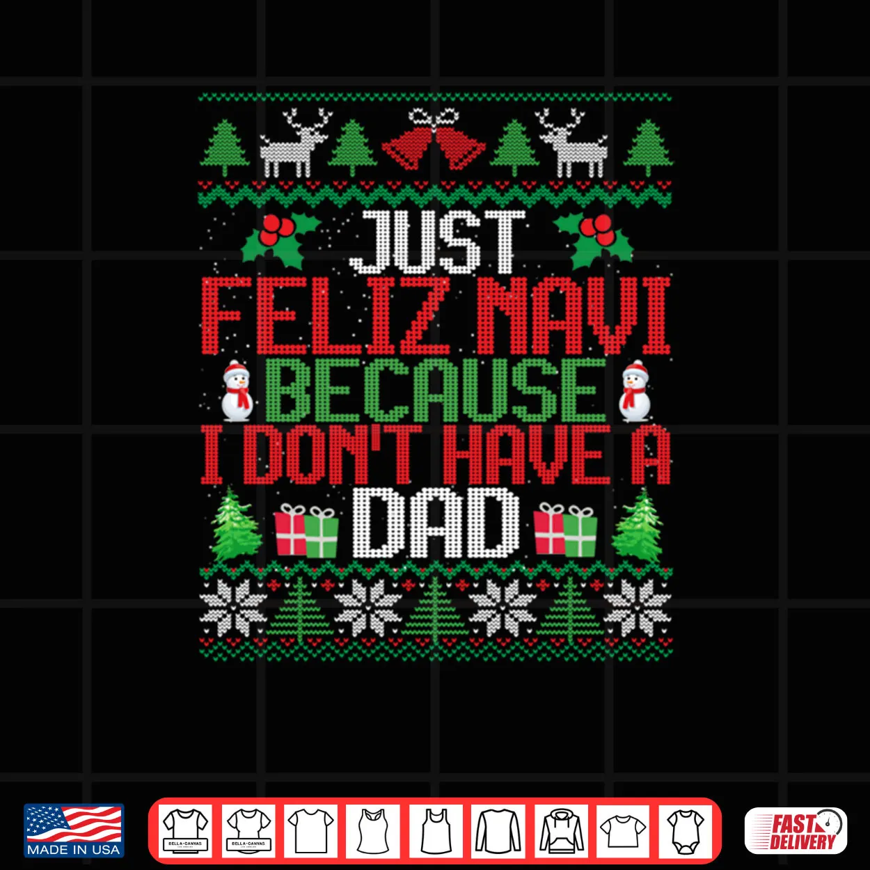 Just Feliz Navi Because I Don’t Have A Dad Ugly Christmas Shirt Just Feliz Navi Because I Don’t Have A Dad Ugly Christmas Shirt