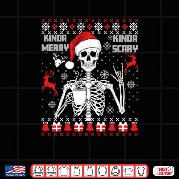 Design Kinda Merry Kinda Scary Skeleton Ugly Christmas Sweater Shirt