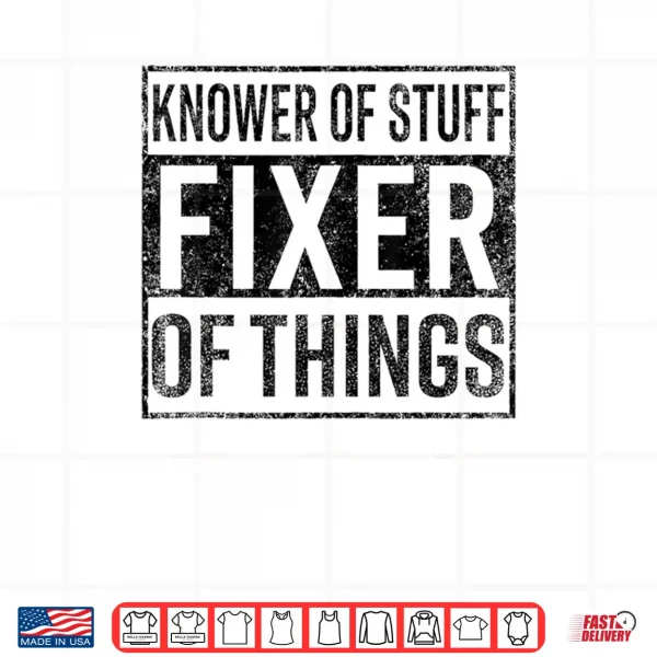 Design Knower of Stuff Fixer of Things Handyman Dad Father Day Shirt 1