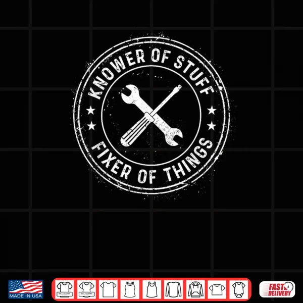 Design Knower of Stuff Fixer of Things Handyman Shirt