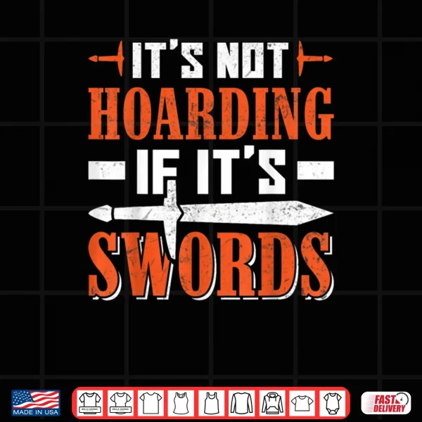 Design LARP Live Action Role Play Not Hoarding If Its Swords Shirt