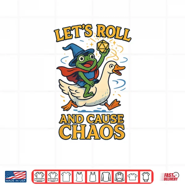 Design Lets Roll and Cause Chaos Frog Wizard Goose RPG Art Meme Shirt