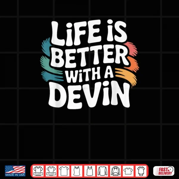 Design Life is Better with Devin Shirt