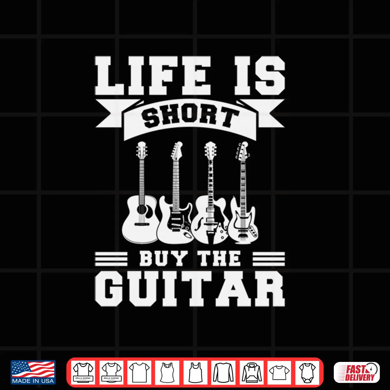 Life is Short Buy The Guitar Shirt Life is Short Buy The Guitar Shirt