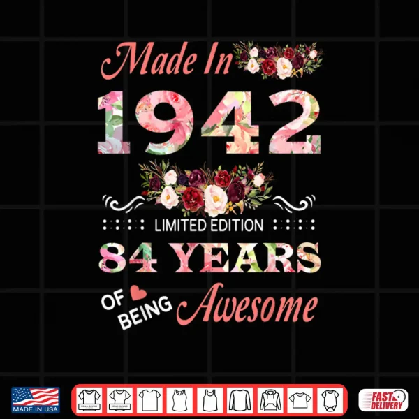 Design Made in 1942 84 Year of Being Awesome Floral Birthday Shirt