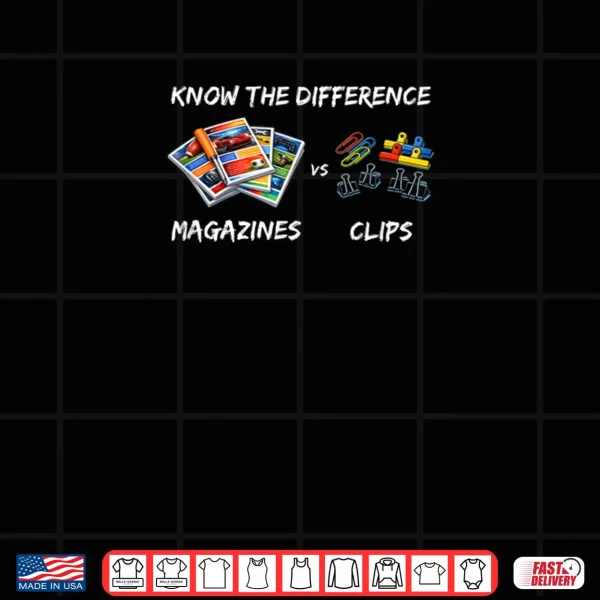 Design Magazines vs Clips Know The Difference Shirt