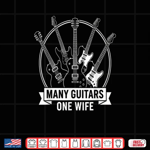 Many Guitars One Wife Musician Guitarist Humor Shirt 3 Design Many Guitars One Wife Musician Guitarist Humor Shirt
