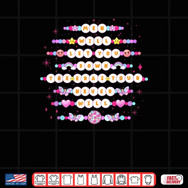 Design Men Will Let You Down But The ERAS Never Will Trending Shirt