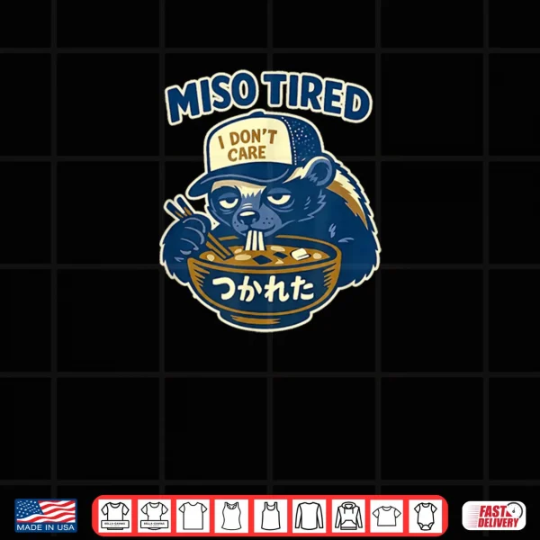 Design Miso Tired Honey Badger Food Humor Animal Art Shirt