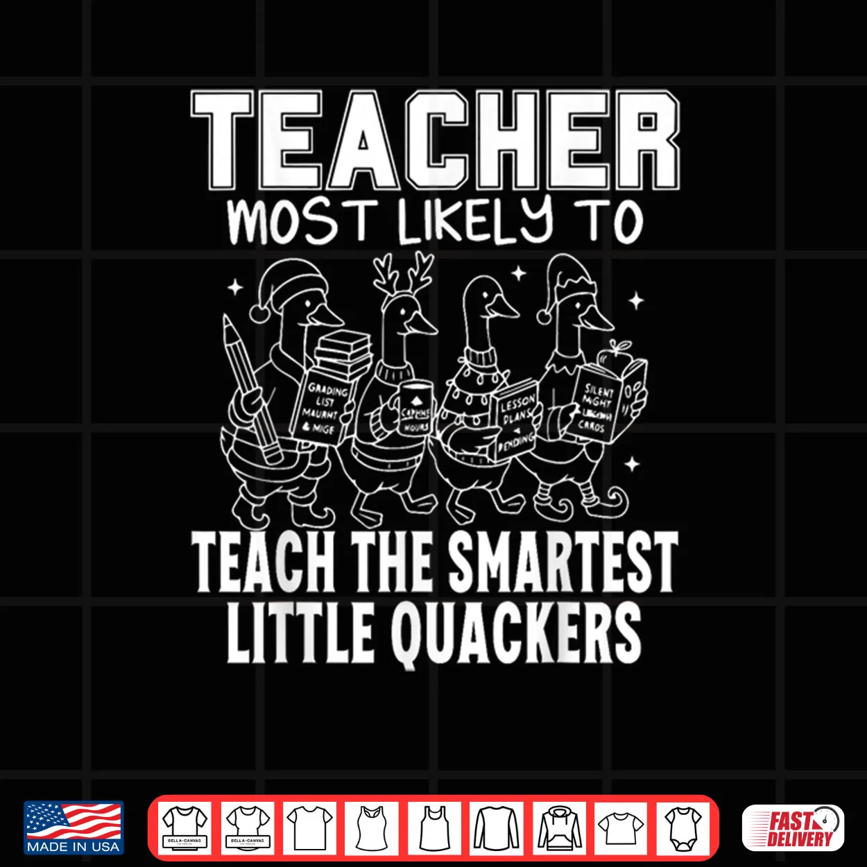 Most Likely to Teach The Smartest Little Quackers Teacher Shirt Most Likely to Teach The Smartest Little Quackers Teacher Shirt