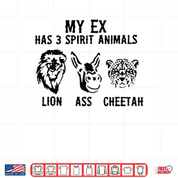 Design My Ex Has 3 Spirit Animals Lion Ass Cheetah Shirt 1
