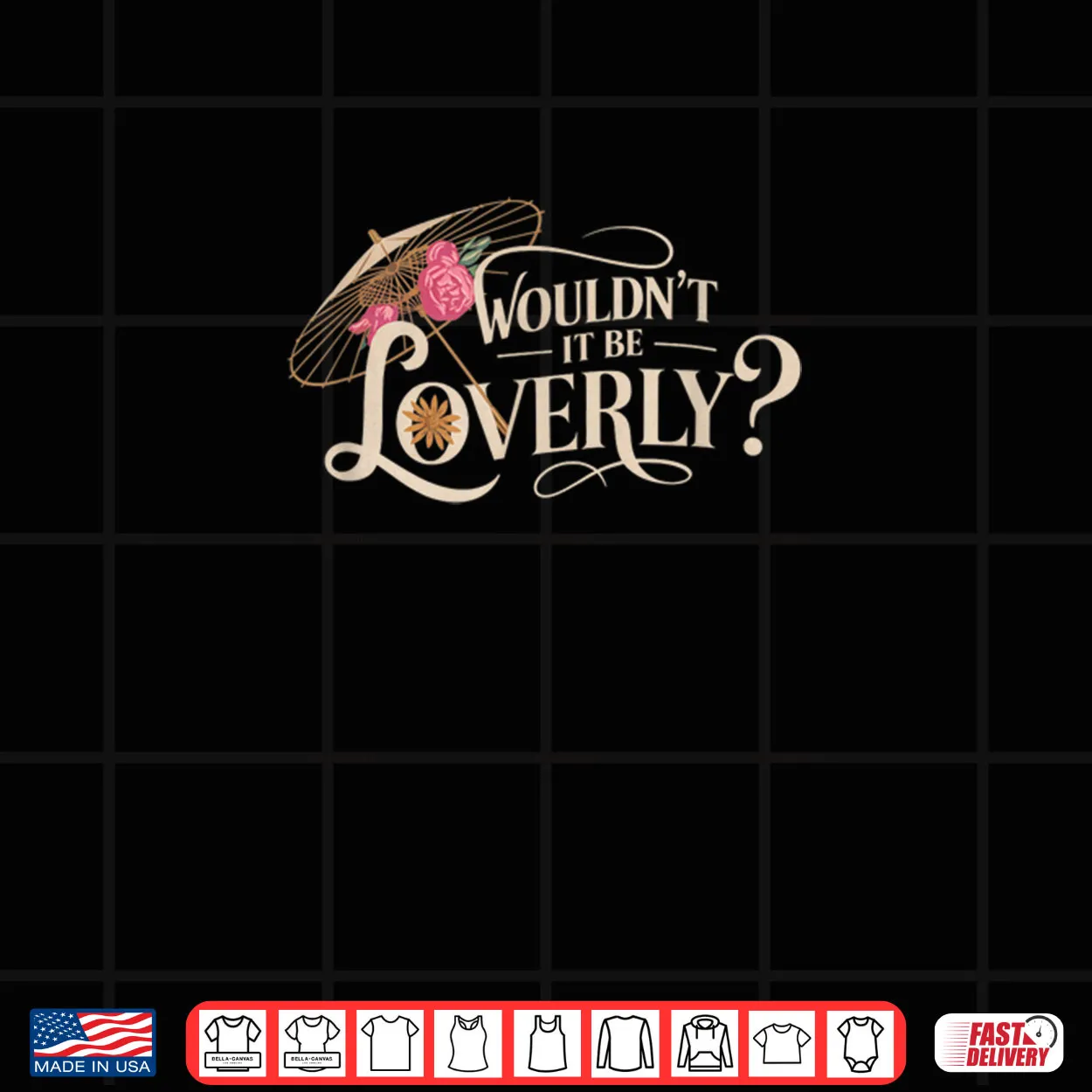 My Fair Lady Musical Wouldn’t It Be Loverly Theatre Theater Shirt My Fair Lady Musical Wouldn’t It Be Loverly Theatre Theater Shirt