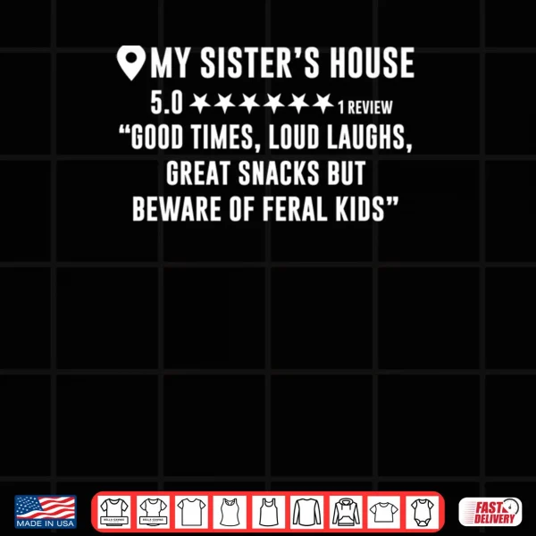 Design My Sisters House Review Good Times Loud Laughs Shirt