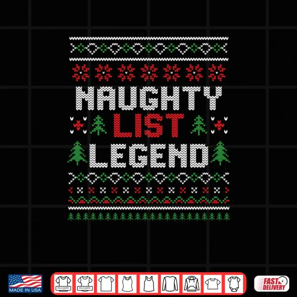 Design Naughty List Legend Christmas Shirt