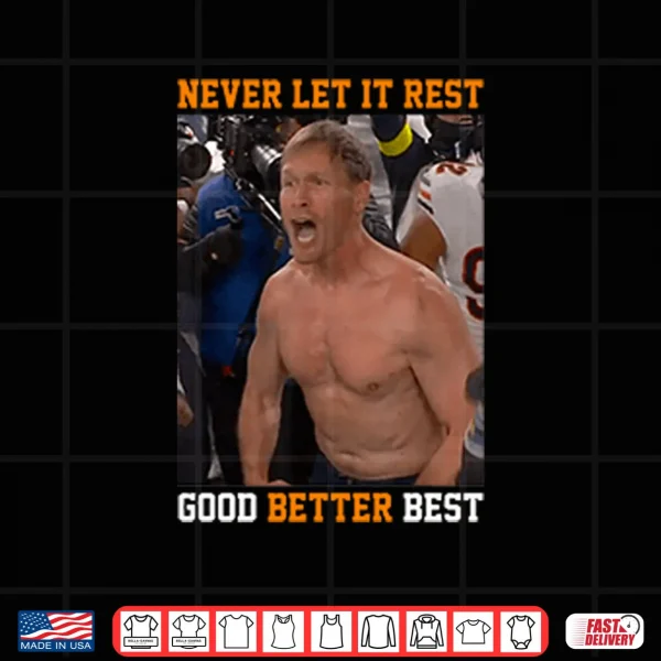 Design Never Let It Rest Good Better Best Ben Johnson Shirt