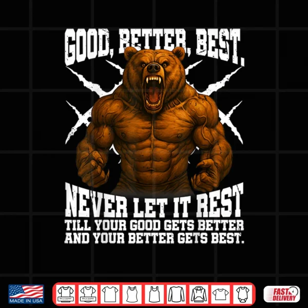 Never Let it Rest Till Your Good Gets Best Motivation Quote Shirt 4 Design Never Let it Rest Till Your Good Gets Best Motivation Quote Shirt