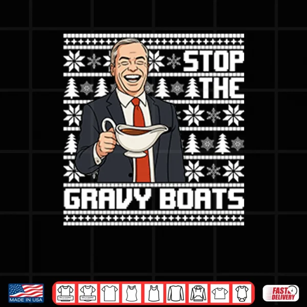 Design Nigel Farage Stop The Gravy Boats Funny Christmas Shirt