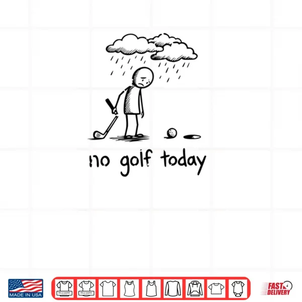 Design No Golf Today Sad Graphic Stickman Golfer Figure Shirt