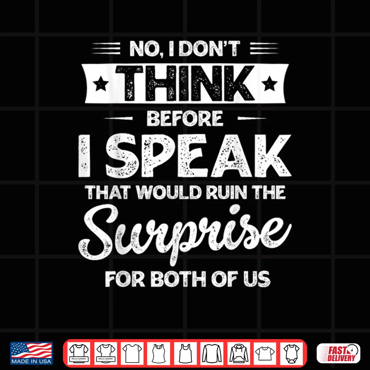 No I Don’t Think Before I Speak Shirt No I Don’t Think Before I Speak Shirt