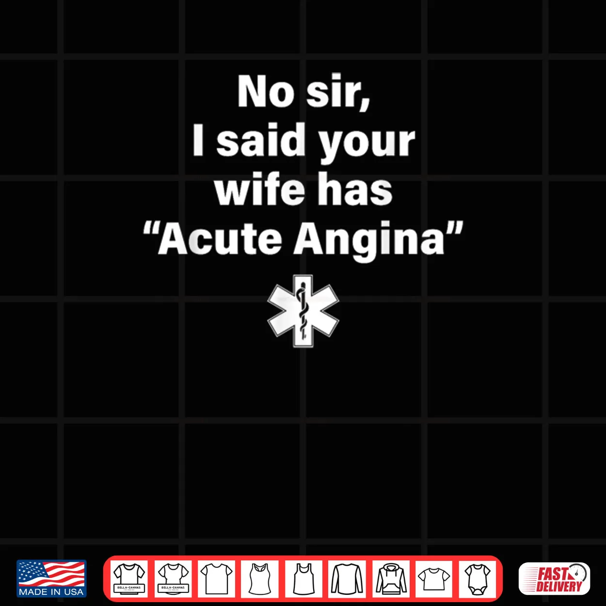 No Sir I Said Your Wife Has Acute Angina Shirt No Sir I Said Your Wife Has Acute Angina Shirt