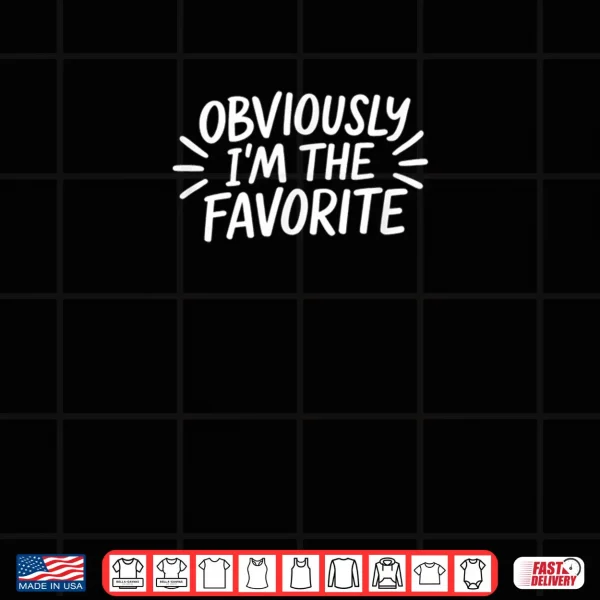 Design Obviously Im The Favorite Shirt