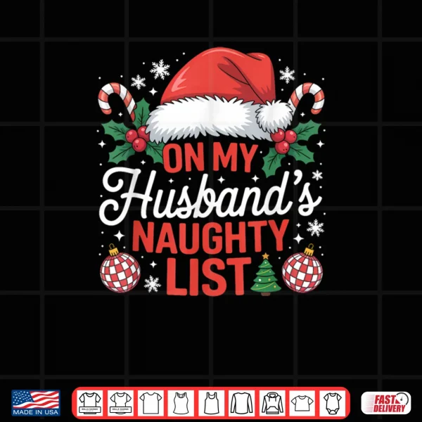 On My Husbands Naughty List Christmas Shirt 4 Design On My Husbands Naughty List Christmas Shirt