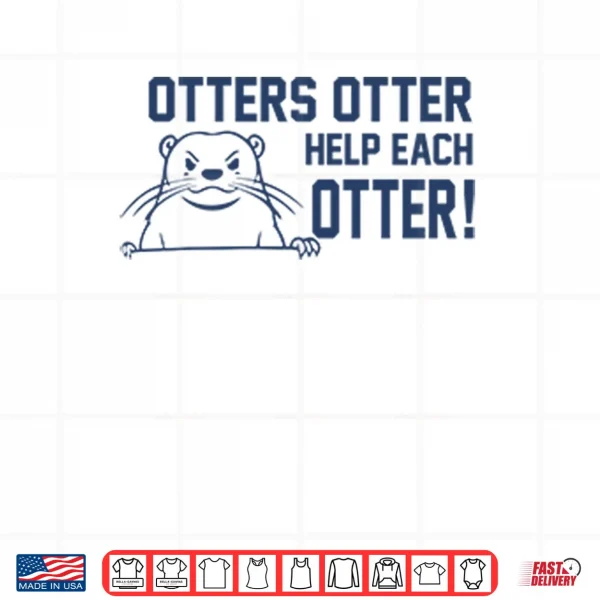 Otters Otter Help Each Otter Shirt 3 Design Otters Otter Help Each Otter Shirt