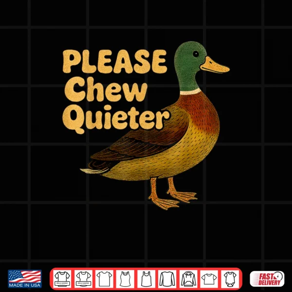 Design Please Chew Quieter Sarcastic Animal Quote Quirky Duck Lover Shirt 1