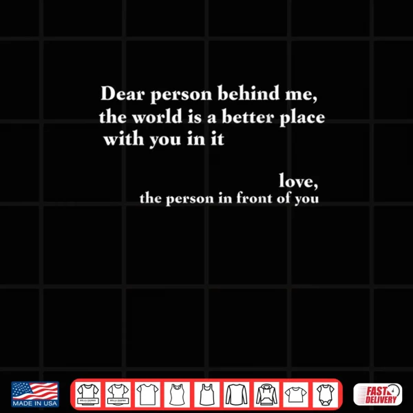 Positive Message Quote Dear Person Behind Me Love Shirt 3 Design Positive Message Quote Dear Person Behind Me Love Shirt