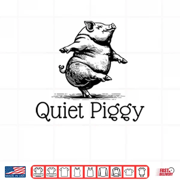 Quiet Piggy Donald Trump Shirt 4 Design Quiet Piggy Donald Trump Shirt