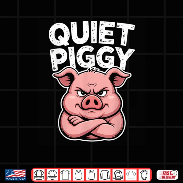Design Quiet Piggy Pig Joke Shirt