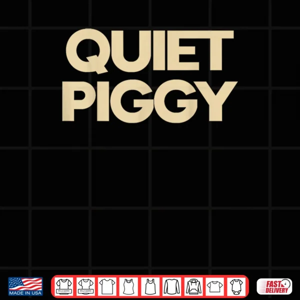 Quiet Piggy Shirt 4 Design Quiet Piggy Shirt