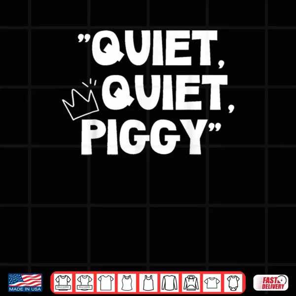 Quiet Quiet Piggy Shirt 4 Design Quiet Quiet Piggy Shirt 2