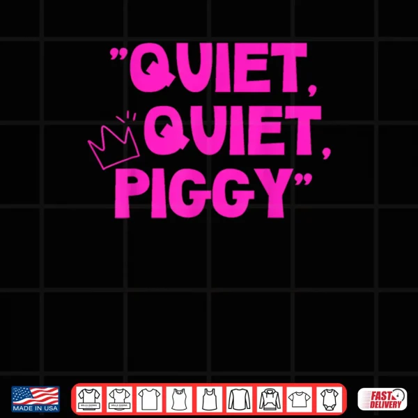 Quiet Quiet Piggy Shirt 4 Design Quiet Quiet Piggy Shirt