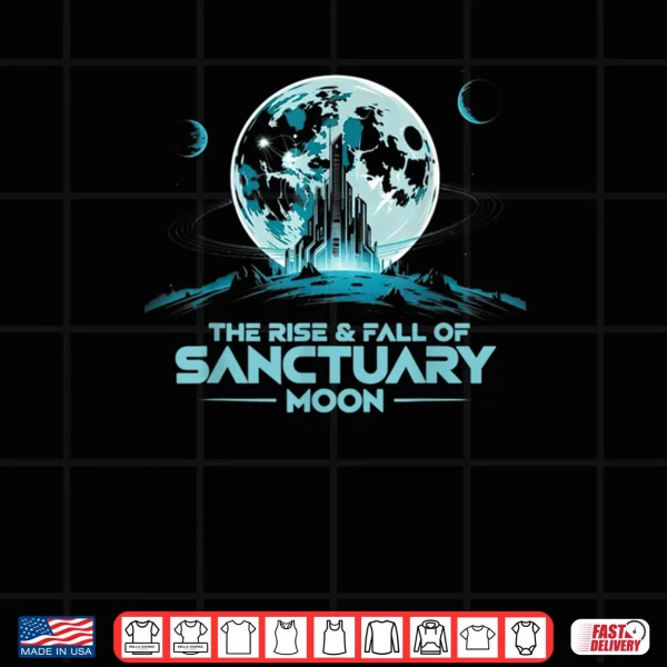 Design Quote The Rise And Fall Of Sanctuary Moon Shirt
