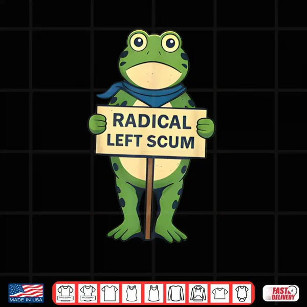 Design Radical Left Scum Frog Liberal Leftist Statement Shirt