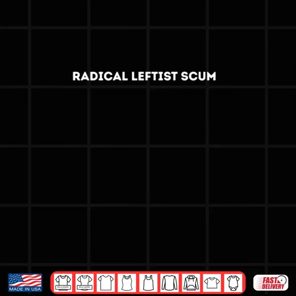 Design Radical Leftist Scum Shirt