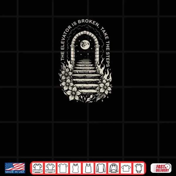 Design Recovery AA NA Sober Life Elevator Broken Takes The Steps Shirt 1