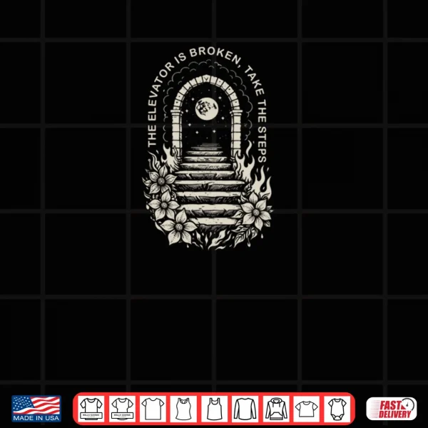 Design Recovery AA NA Sober Life Elevator Broken Takes The Steps Shirt