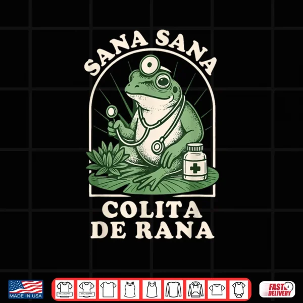 Design Sana Sana Colita De Rana Latina Mom Nurse Shirt