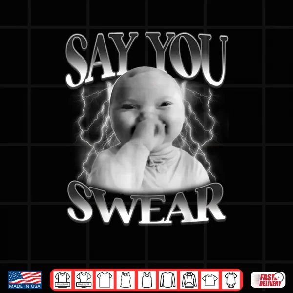 Design Say You Swear Baby Laughing Holding Laugh Brainrot Shirt