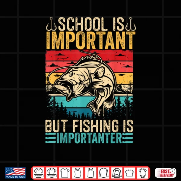 School is Important But Fishing is Importanter Fish Bass Shirt 3 Design School is Important But Fishing is Importanter Fish Bass Shirt