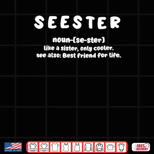 Seester Definition Like A Sister Only Cooler Shirt 3 Design Seester Definition Like A Sister Only Cooler Shirt