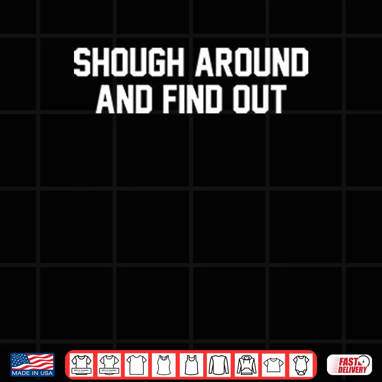 Shough Around And Find Out Shirt Shough Around And Find Out Shirt