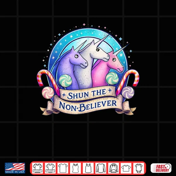 Design Shun The Non Believers Unicorn Candy Trendy Shirt