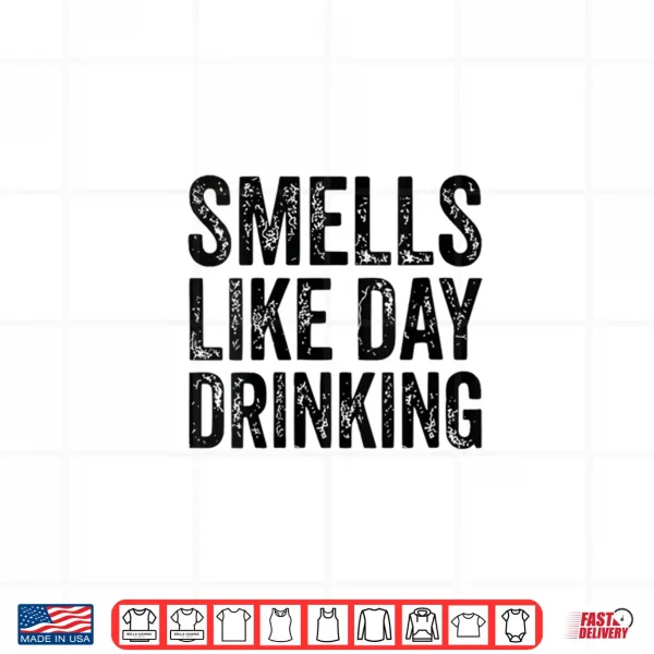 Smells Like Day Drinking Shirt 4 Design Smells Like Day Drinking Shirt