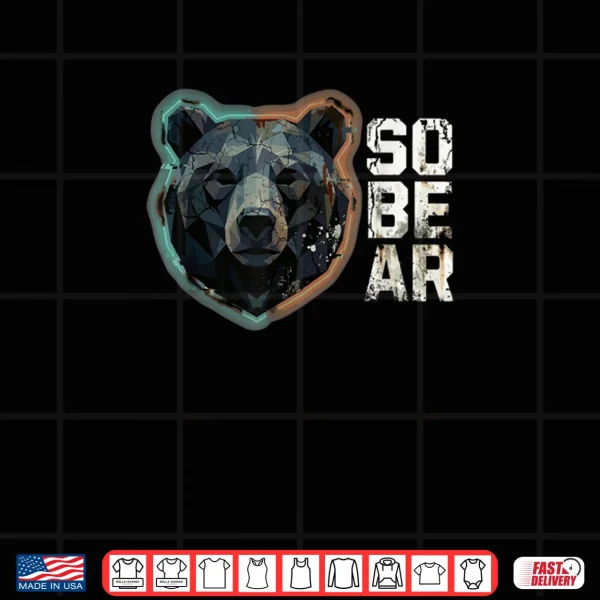 Design So Bear Funny Sobriety Pun Recovery Sober Bear Shirt