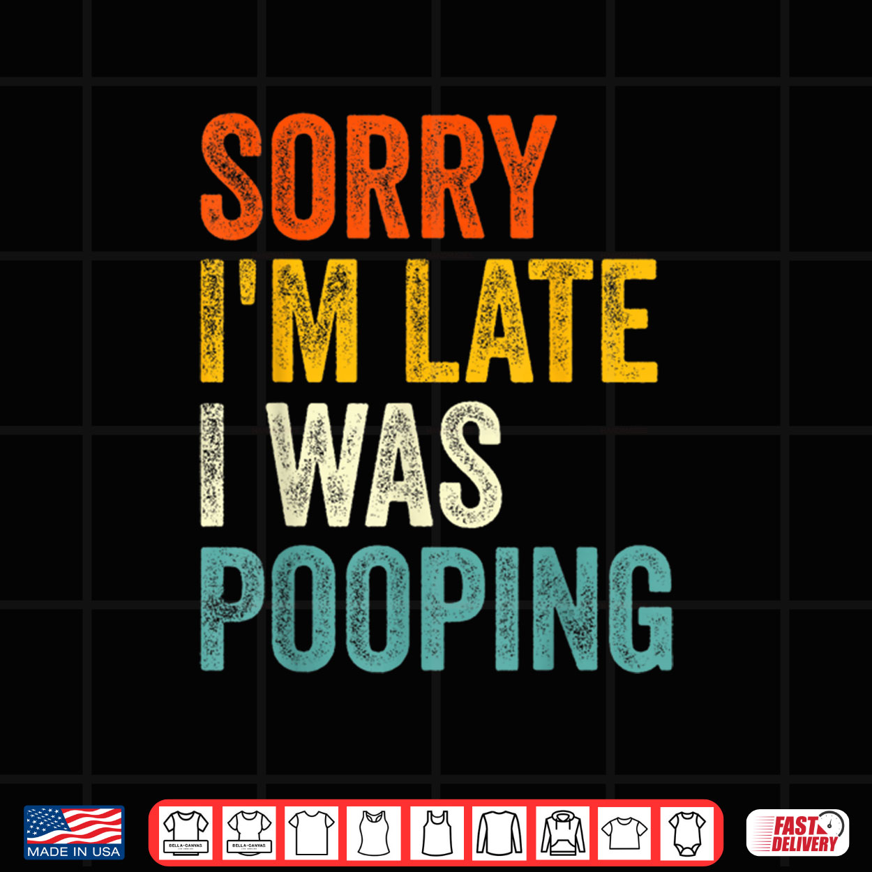 Sorry I’m Late I was Pooping Shirt Sorry I’m Late I was Pooping Shirt